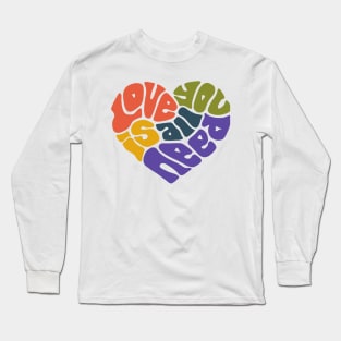 Love Is All You Need Long Sleeve T-Shirt